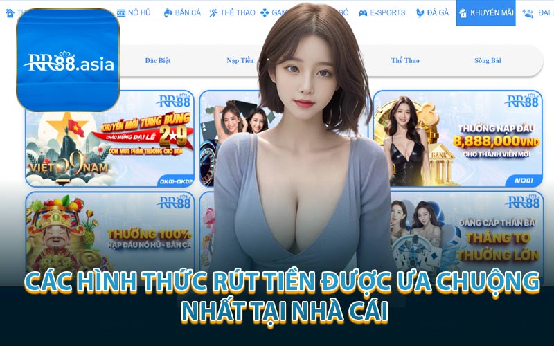 Các Hình Thức Rút Tiền Được Ưa Chuộng Nhất Tại Nhà Cái