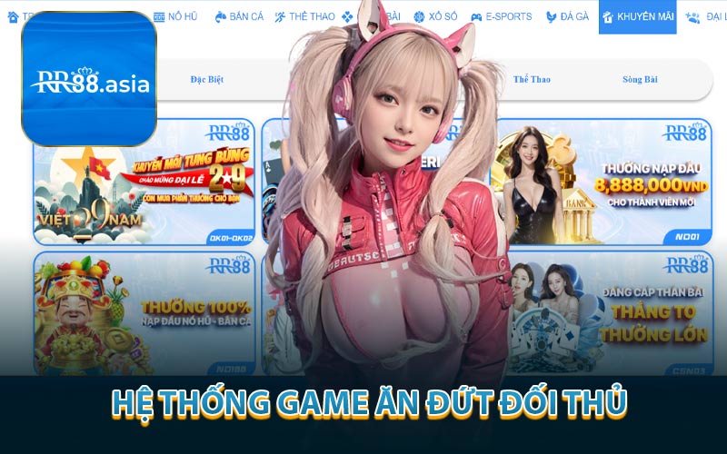 Hệ thống game ăn đứt đối thủ